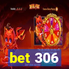 bet 306